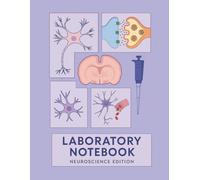 Laboratory Notebook - Neuroscience Edition: A Complete Research Logbook with Cell Culture Plate Layouts (6-well, 12-well, 24-well, 96-well, 384-well) for Neuroscience Experiments