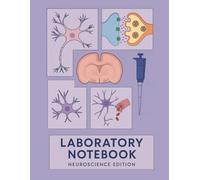 Laboratory Notebook - Neuroscience Edition: Quaderno di Laboratorio per Ricerche di Neuroscienze con Layout per Colture Cellulari (6-well, 12-well, 24-well, 96-well, 384-well)