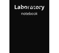 Laboratory Notes: For professionals and students to log your finding of the future