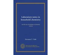 Laboratory notes in household chemistry: for the use of students in domestic science