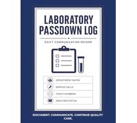 Laboratory Passdown Log - Shift Communication Record: A Practical Logbook for Laboratory Communication, Service Documentation and Shift Handoffs