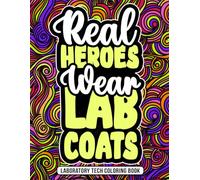 Laboratory Tech Coloring Book: A Funny Lab Tech Gift for Women & Men for Appreciation & Relaxation