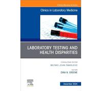 Laboratory Testing and Health Disparities: An Issue of the Clinics in Laboratory Medicine: Volume 44-4