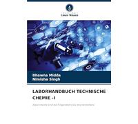 LABORHANDBUCH TECHNISCHE CHEMIE -I: Experimente sind die Fingerabdrücke des Verstehens