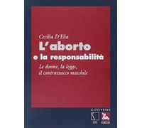 L'aborto e la responsabilità. Le donne, la legge, il contrattacco maschile