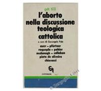 L'aborto nella discussione teologica cattolica