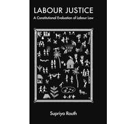 Labour Justice: A Constitutional Evaluation of Labour Law