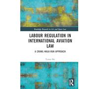 Labour Regulation in International Aviation Law: A Crawl-Walk-Run Approach