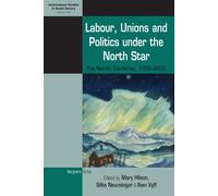 Mary Hilson Labour, Unions and Politics under the North Star (Tascabile)