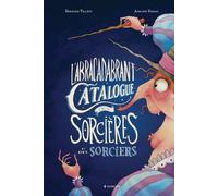 L'abracadabrant catalogue des sorcières et des sorciers