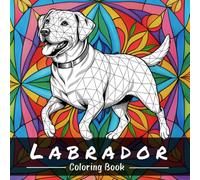 Labrador Coloring Book: 50 Relaxing Mandala Style Coloring Pages for Labrador Retriever Lovers