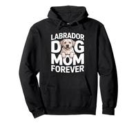 Labrador Dog Mom Forever Cute Puppy Lover Felpa con Cappuccio
