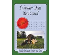 Labrador Dogs Word Search Puzzles: Word Search with Easy to Read Print about Labrador Dogs, Dog Behavior, Dogs’ Unique Origins and More | 6 x 9 ... Gift for Vacations, Holidays and Relaxation.