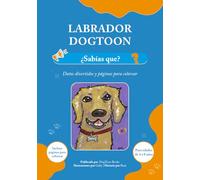 Labrador DogToon: ¿Sabías que?: Datos divertidos y páginas para colorear para niños de 4 a 8 años