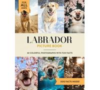 Labrador Picture Book: 40 Colorful Photographs with Fun Dog Facts for Kids & Adults