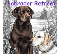 Labrador Retreat: Dog Lover's Adult Coloring Book Series