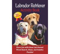 Labrador Retriever Activity Book: Word Search, Mazes & Sudoku Puzzles for Labrador Lovers | Fun Brain Games for Adults & Seniors | Dog Breed Activity Book Series -- Book 3