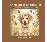 Labrador Retriever: An Intricate Coloring Book for Adults