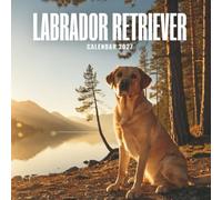 Labrador Retriever Calendar 2027: A Heartwarming 12-Month Collection of Loyal Labrador Retrievers, Playful Puppies, and Beautiful Dog Photography