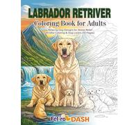 Labrador Retriever Coloring Book for Adults: Relaxing Dog Designs for Stress Relief, Mindful Coloring & Dog Lovers (50 Pages)