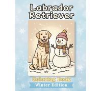Labrador Retriever Coloring Book: Winter Edition: Bold and Easy Coloring Book for Adults and Seniors Featuring Cute and Simple Dog Illustrations for Relaxation and Stress Relief