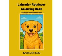 Labrador Retriever Colouring Book: 30 Fun Designs for Adults and Kids