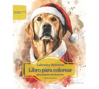 Labrador Retriever: Libro para colorear para amantes de los perros - Edición de invierno