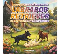 Labrador Retriever: Livro de Colorir da Raça Canina