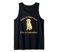 Labrador Retriever Nothing Says Love Like A Labrador - Carino Canotta