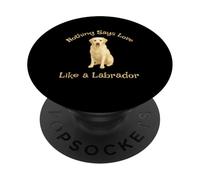 Labrador Retriever Nothing Says Love Like A Labrador - Carino PopSockets PopGrip Adesivo