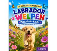 Labrador Welpen Malbuch: Malbuch für Kinder