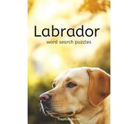 Labrador Word Search Puzzles: A Tail-Wagging Brain Workout for Dog Lovers - 55 Fun Puzzles with Solutions Inside!