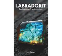 Labradorit - Stein der Transformation