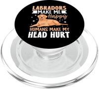 Labradors Make Me Happy Humans Make My Head Hurt PopSockets PopGrip per MagSafe