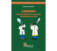 LabSafari. Storie vere inventate di laboratorio, verosimilmente accadute