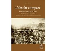L'absolu comparé: Essai sur une séquence moderne : Coleridge, De Quincey, Baudelaire, Rimbaud