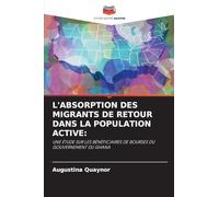 L'ABSORPTION DES MIGRANTS DE RETOUR DANS LA POPULATION ACTIVE:: UNE ÉTUDE SUR LES BÉNÉFICIAIRES DE BOURSES DU GOUVERNEMENT DU GHANA