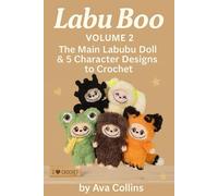 Labu Boo Volume 2 - The Main Labubu Doll & 5 Character Designs to Crochet: Step-by-Step Amigurumi Patterns with Full-Color Instructions