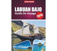 LABUAN BAJO GUIDE DE VOYAGE 2026: Explorez les merveilles sauvages de Komodo, les escapades d'île en île et l'Indonésie authentique avec les ... les conseils locaux et les aventures cachées