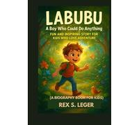 LABUBU A BOY WHO COULD DO ANYTHING : FUN AND INSPIRING STORY FOR KIDS WHO LOVE ADVENTURE: A HEARTWARMING TALE OF CURIOSITY, COURAGE AND KINDNESS