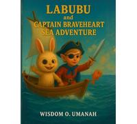 Labubu and Captain Braveheart's Sea Adventure: A Magical Ocean Quest About Courage, Friendship, and Protecting the Blue World