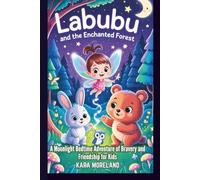 LABUBU AND THE ENCHANTED FOREST: A Moonlight Bedtime Adventure of Bravery and Friendship for Kids