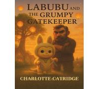 Labubu and the Grumpy Gatekeeper: A Gentle Story About Big Feelings and Finding Calm