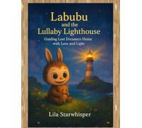 Labubu and the Lullaby Lighthouse: Guiding Lost Dreamers Home with Love and Light