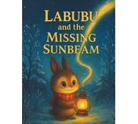 Labubu and the Missing Sunbeam: Finding Light in the Darkest Days