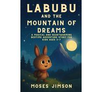 Labubu and the Mountain of Dreams: A Magical and Heartwarming Bedtime Adventure Story for Kids Ages 3-7