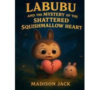 Labubu and the Mystery of the Shattered Squishmallow Heart