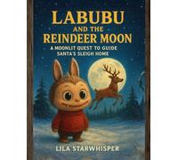 Labubu and the Reindeer Moon: A Moonlit Quest to Guide Santa's Sleigh Home