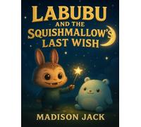 Labubu And The Squishmallow’s Last Wish