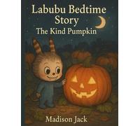 LABUBU BED TIME STORY: THE KIND PUMPKIN || SHORT BEDTIME STORIES